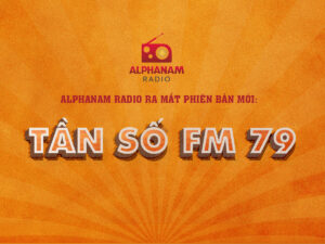 TẦN SỐ FM 79 – PHIÊN BẢN MỚI CỦA ALPHANAM RADIO