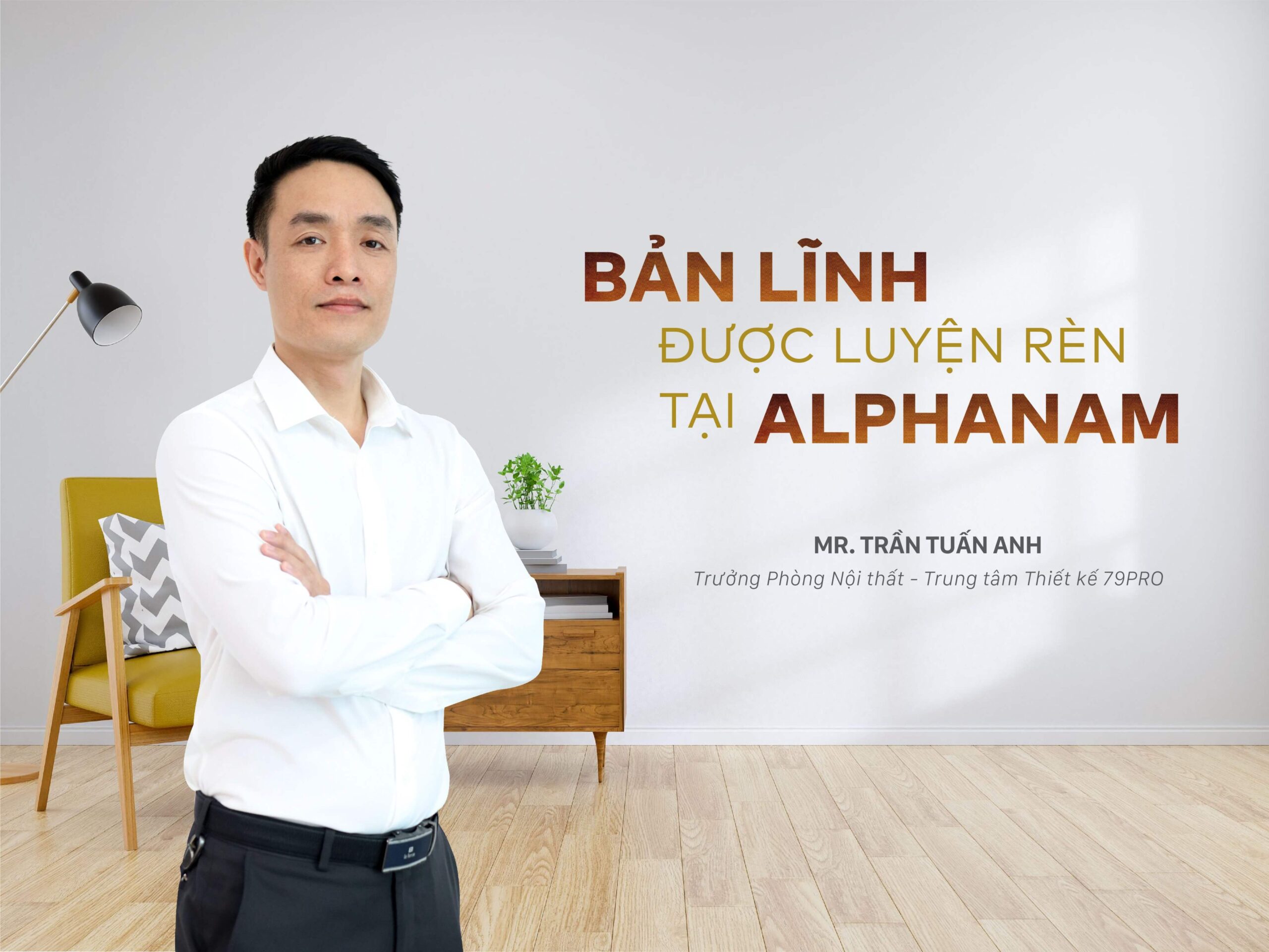 Read more about the article [longform] BẢN LĨNH ĐƯỢC LUYỆN RÈN TẠI ALPHANAM