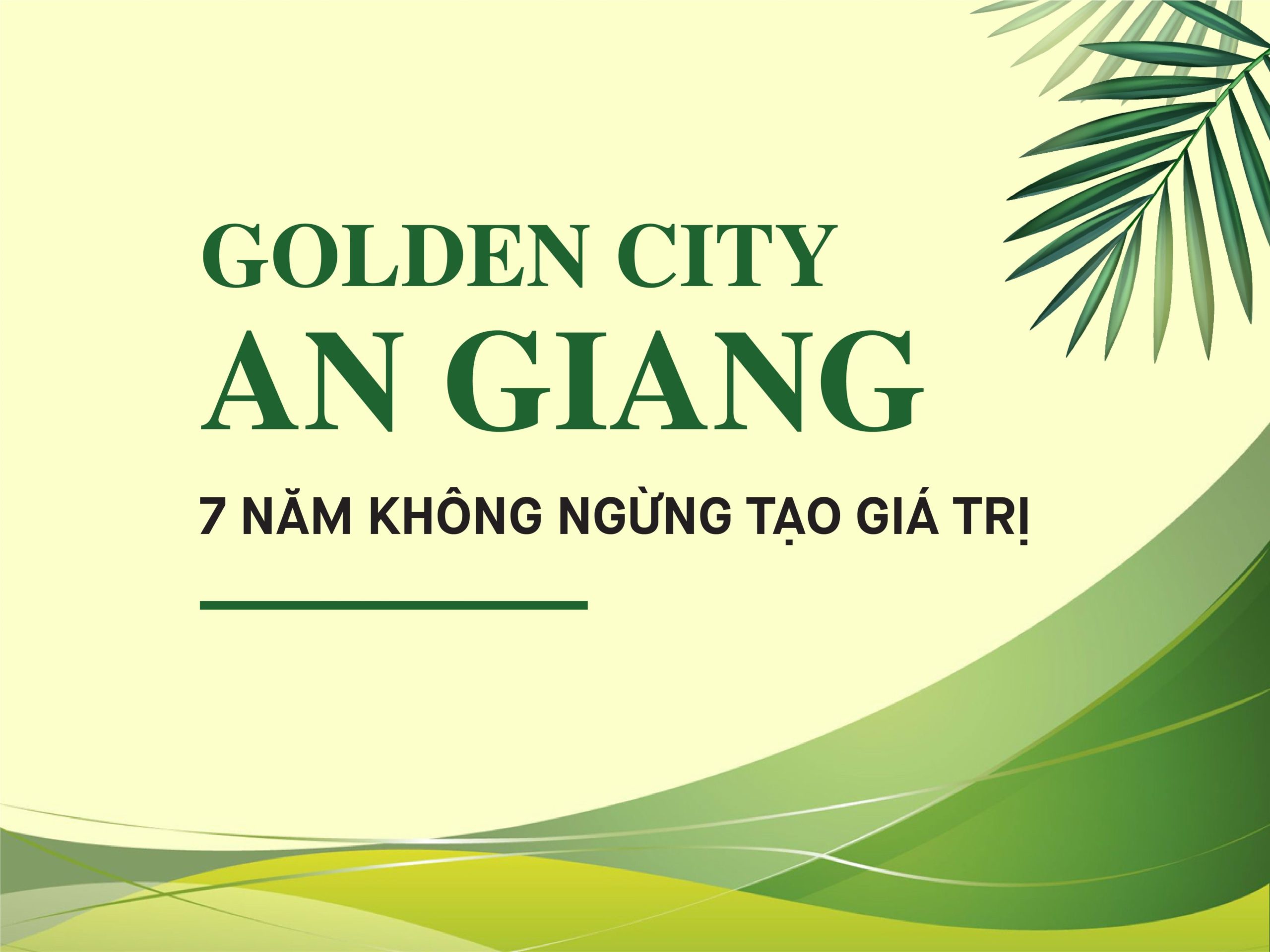 Read more about the article GOLDEN CITY AN GIANG – 7 NĂM KHÔNG NGỪNG TẠO GIÁ TRỊ