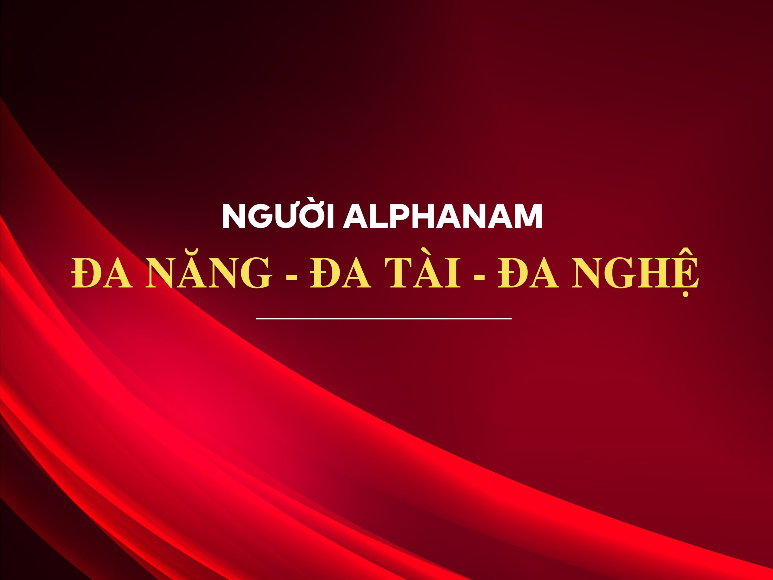 Read more about the article NGƯỜI ALPHANAM ĐA NĂNG – ĐA TÀI – ĐA NGHỆ