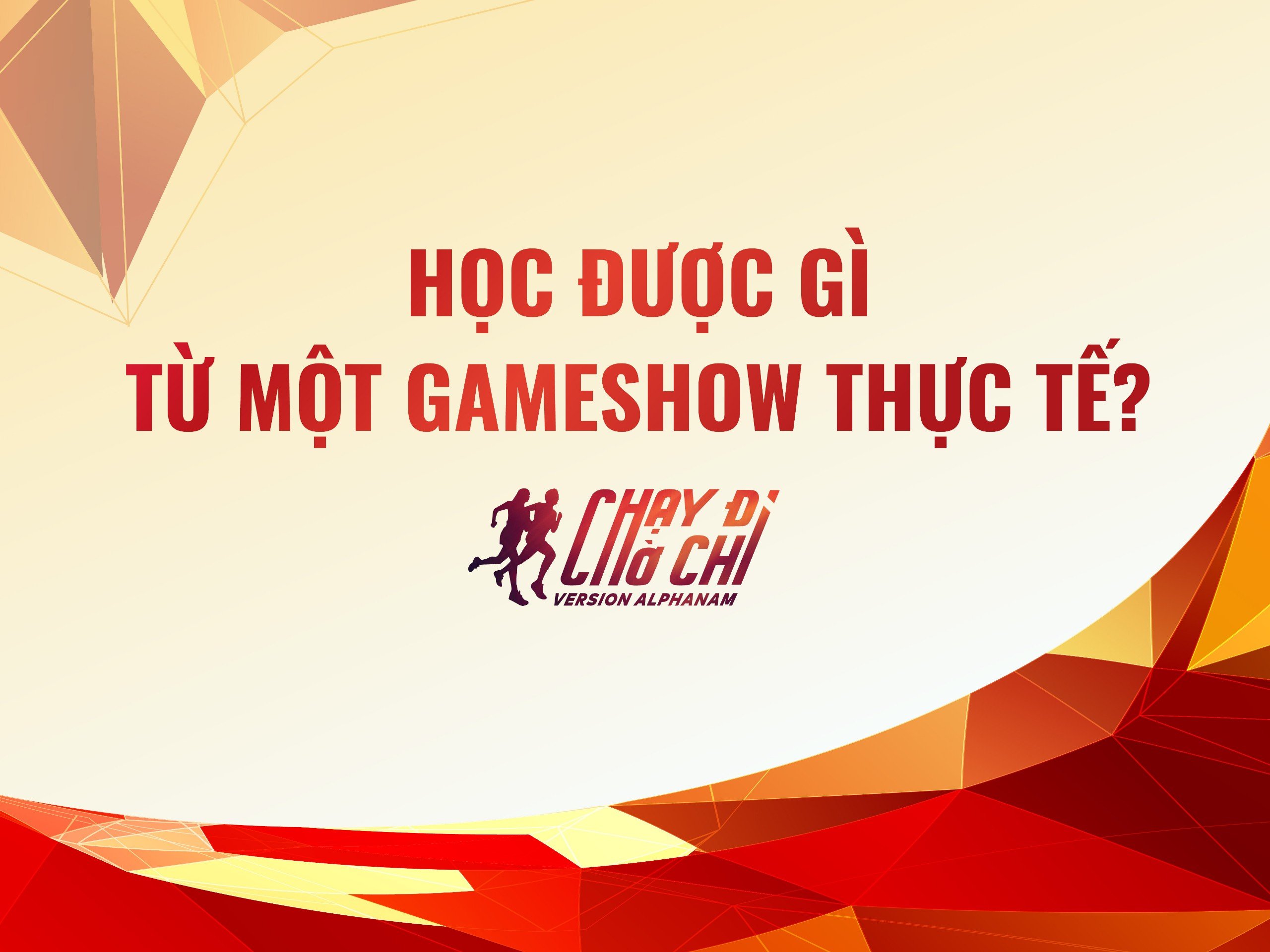Read more about the article HỌC ĐƯỢC GÌ TỪ MỘT GAMESHOW THỰC TẾ?