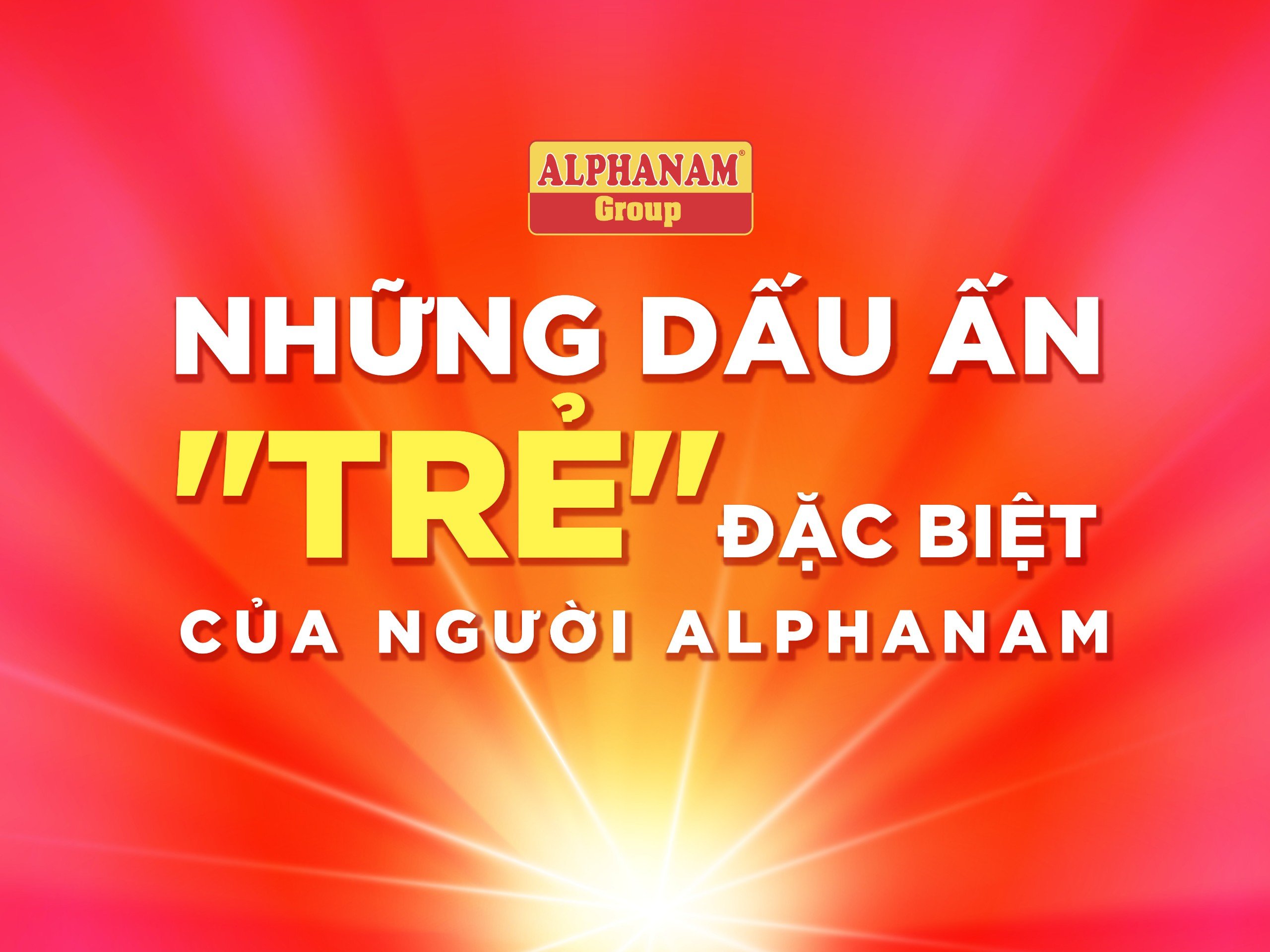 Read more about the article NHỮNG DẤU ẤN “TRẺ” ĐẶC BIỆT CỦA NGƯỜI ALPHANAM