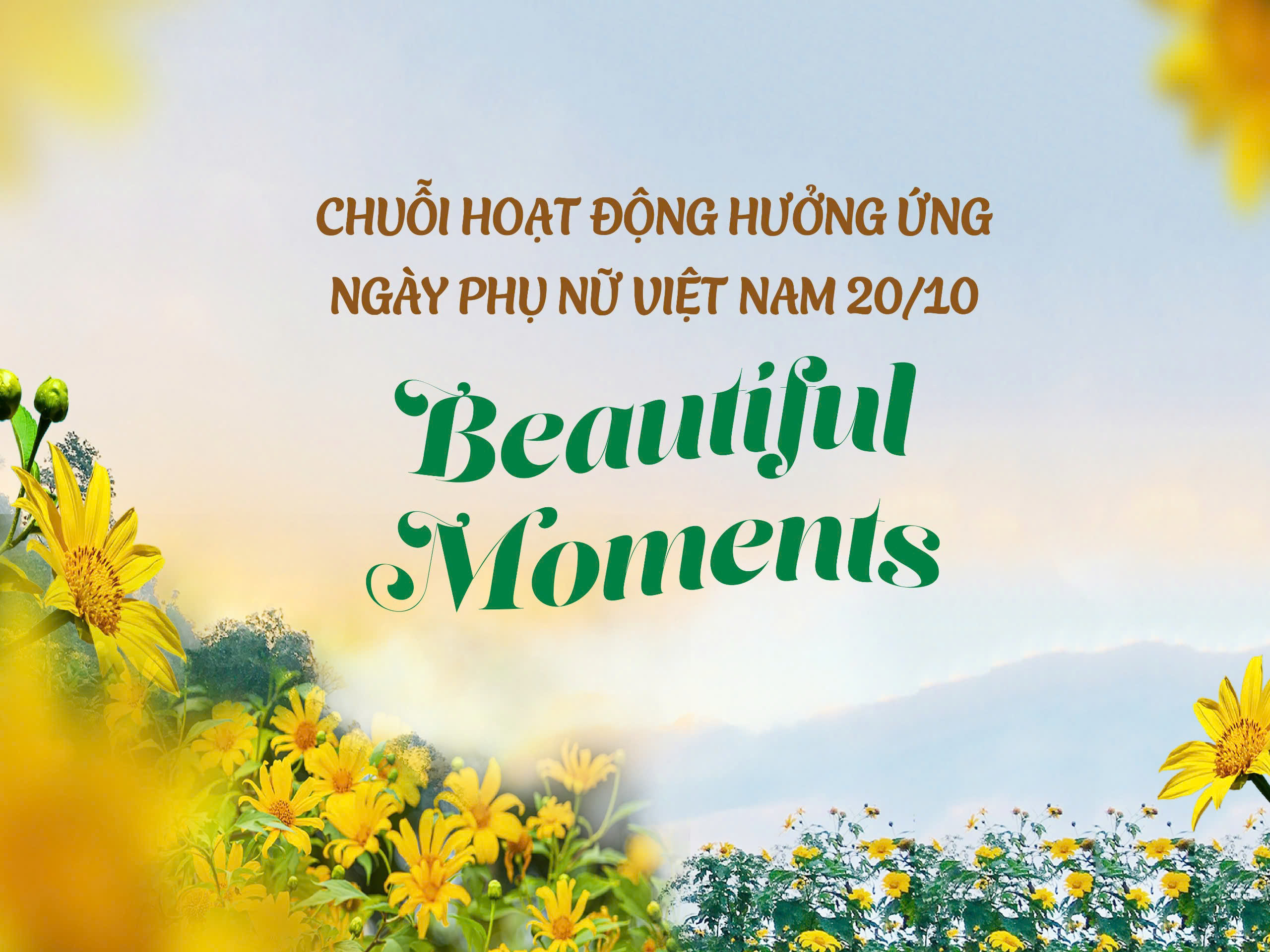 CHUỖI HOẠT ĐỘNG HƯỞNG ỨNG NGÀY PHỤ NỮ VIỆT NAM 20/10 – BEAUTIFUL MOMENTS