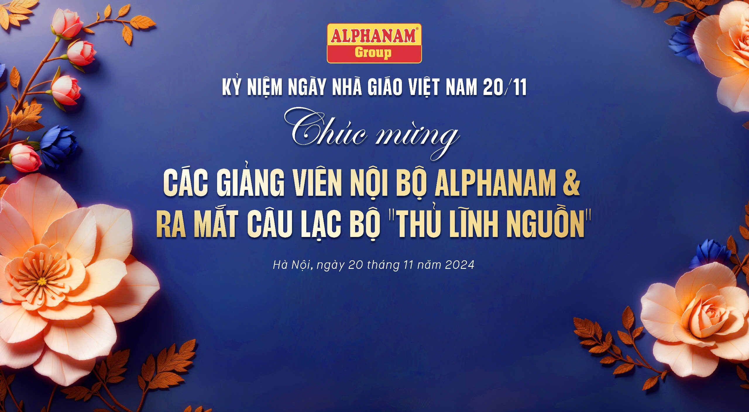 CHƯƠNG TRÌNH CHÚC MỪNG CÁC GIẢNG VIÊN NỘI BỘ ALPHANAM & RA MẮT CÂU LẠC BỘ “THỦ LĨNH NGUỒN”